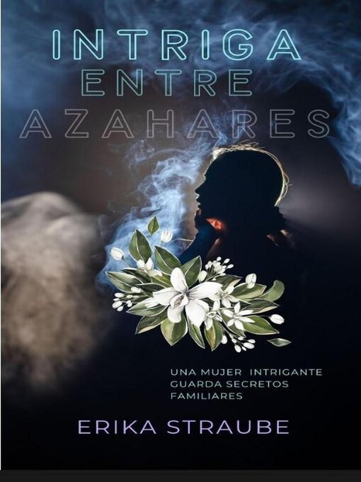 Title details for Intriga entre azahares by Erika Straube Rios - Wait list